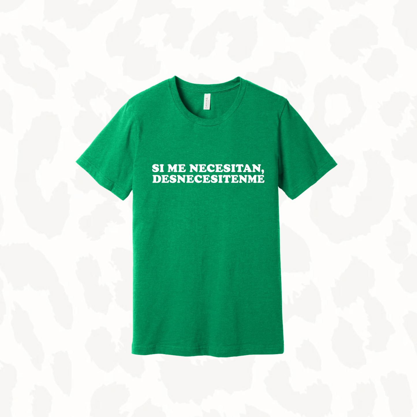 T-Shirt - Si me necesitan, Desnecesitenme
